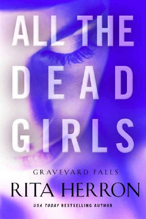 [Graveyard Falls 03] • All the Dead Girls